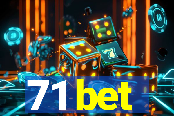 71 bet